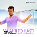 Vaghti To Hasti by Roham 