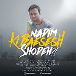 Ki Baesesh Shodeh