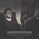 Majboor Boodam by Vahid Haji Tabar