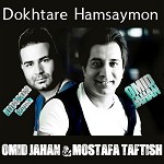 Dokhtare Hamsayamoon (ft Mostafa Taftish)